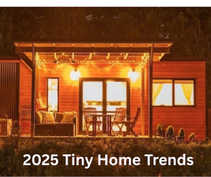 2025 Tiny Home Trends